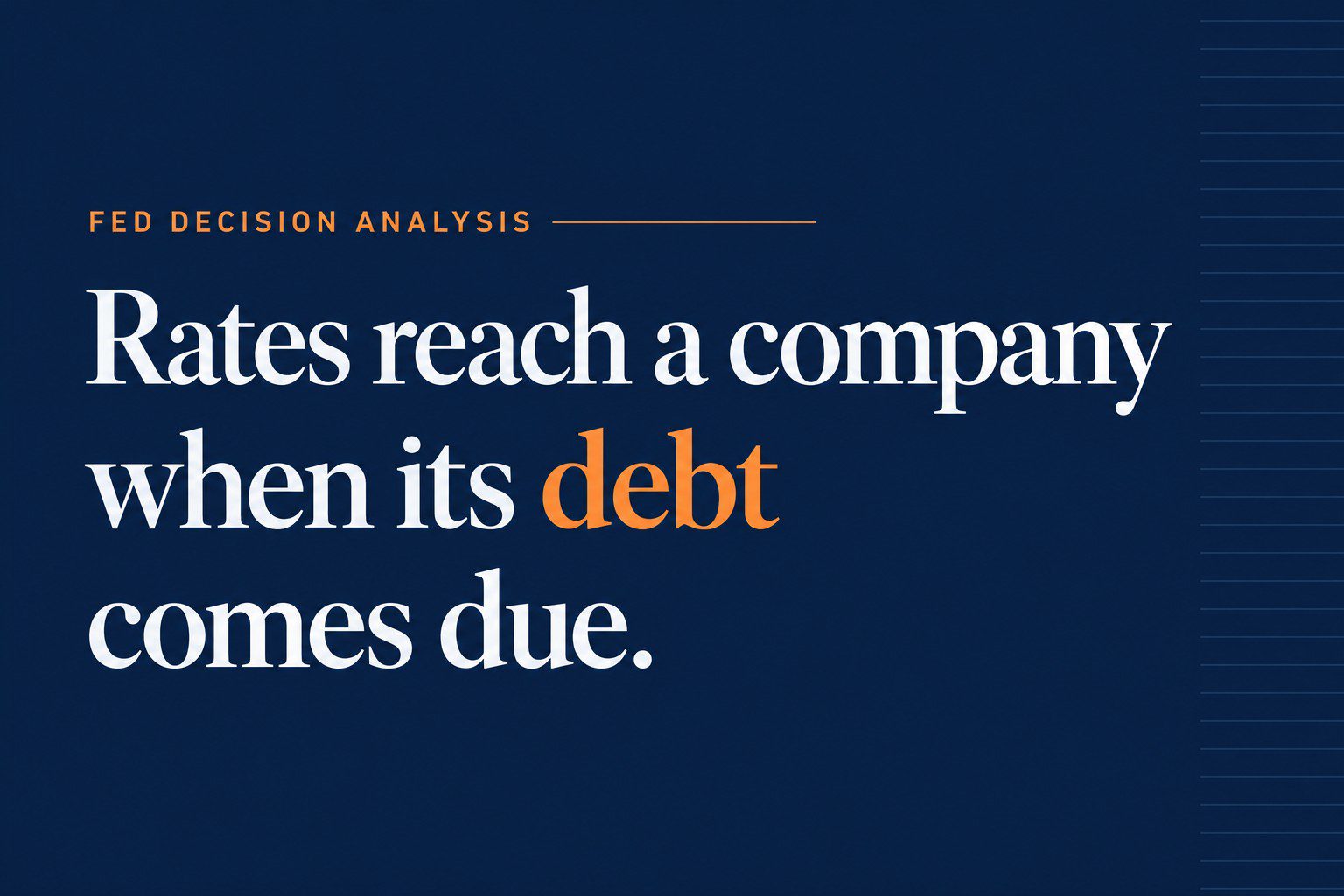 Rates reach a company when its debt comes due.